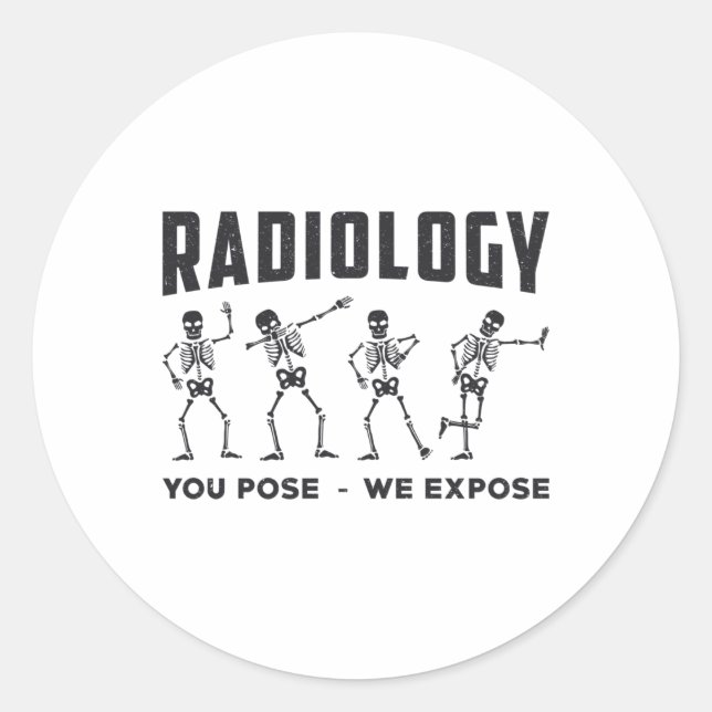 Radiology You Pose We Expose Technologist X-Ray Classic Round Sticker (Front)