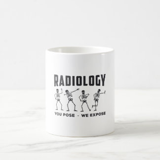 Radiology You Pose We Expose Technologist X-Ray Coffee Mug