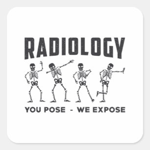 Radiology You Pose We Expose Technologist X-Ray Square Sticker