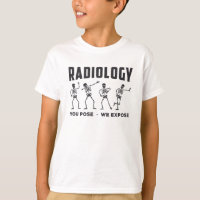 Radiology You Pose We Expose Technologist X-Ray