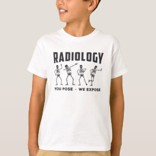 Radiology You Pose We Expose Technologist X-Ray T-Shirt
