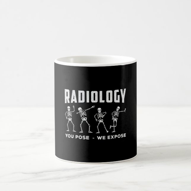 Radiology You Pose We Expose Technologist Xray Coffee Mug (Center)