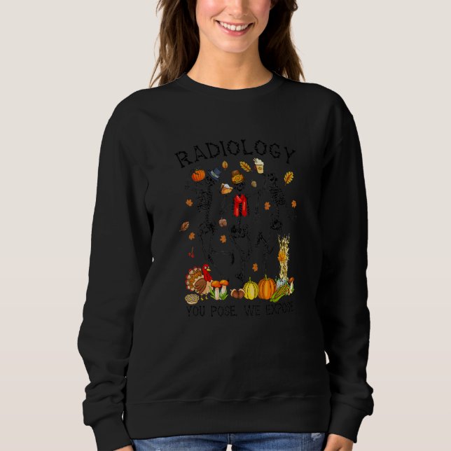Radiology You Pose We Pose Skeleton Fall Autumn Sweatshirt (Front)