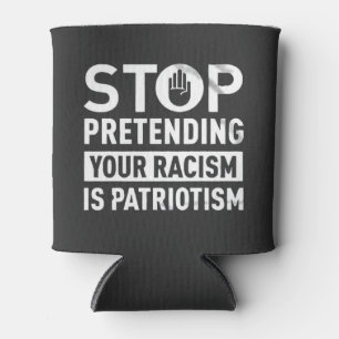 Rafraîchisseur Pour Canette Arrêtez de protéger votre racisme est le patriotis