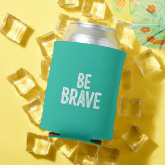 Rafraîchisseur Pour Canette Be brave simple motivational quote