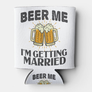 Rafraîchisseur Pour Canette Beer Me je vais me marier Funny Wedding Party