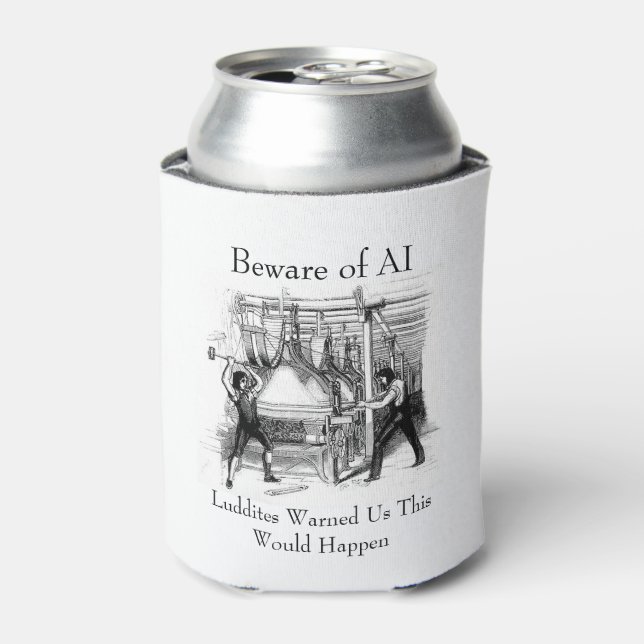 Rafraîchisseur Pour Canette Beware of AI - Luddites Warned Us (Can devant)