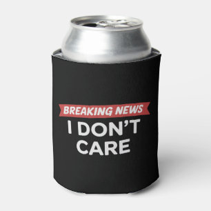 Rafraîchisseur Pour Canette Breaking News Je m'en fiche Blague drôle Sarcasme