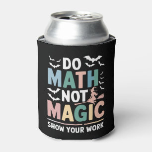Rafraîchisseur Pour Canette Do Math Not Magic Math Teacher Montre Votre Travai