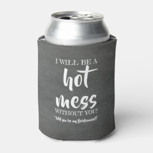 Rafraîchisseur Pour Canette Hot Mess - Funky Bridesmaid Proposition
