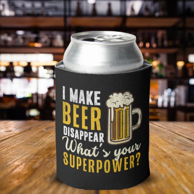 Rafraîchisseur Pour Canette  I Make Beer Disappear what's your superpower (Créateur téléchargé)