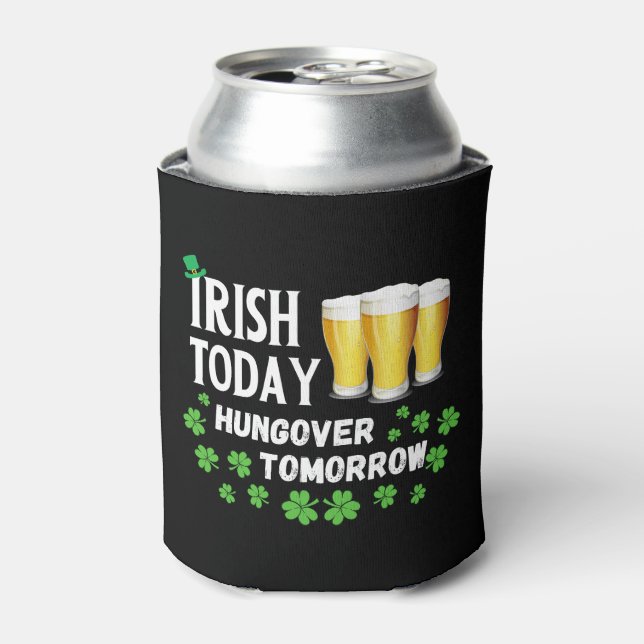 Rafraîchisseur Pour Canette Irish Today Hungover Tomorrow St. Patrick's Day (Can devant)