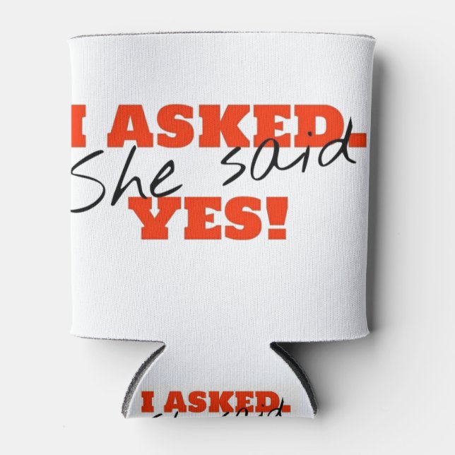 Rafraîchisseur Pour Canette J'ai demandé. Elle a dit OUI ! (Devant)