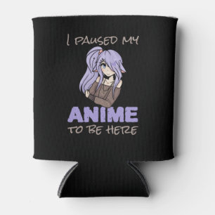 Rafraîchisseur Pour Canette J'Ai Pause Mon Anime Pour Être Ici Otaku Japan An
