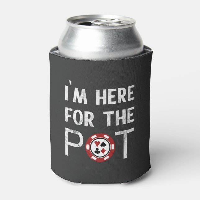Rafraîchisseur Pour Canette Je suis ici pour Pot Funny Poker Chip (Can devant)
