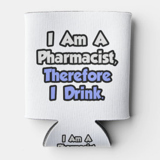 Rafraîchisseur Pour Canette Je Suis Pharmacien, Donc Je Bois