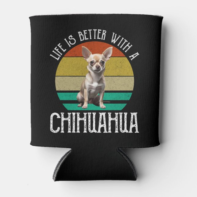 Rafraîchisseur Pour Canette La Vie Est Meilleure Avec Un Chihuahua (Devant)