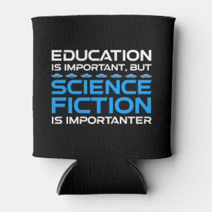 Rafraîchisseur Pour Canette L'Éducation Est Importante, Mais La Sci-Fi Est Imp