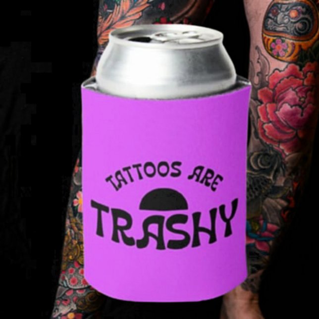 Rafraîchisseur Pour Canette Les Tatouages Sont Trashy Funny Sarcastic Beverage (Créateur téléchargé)