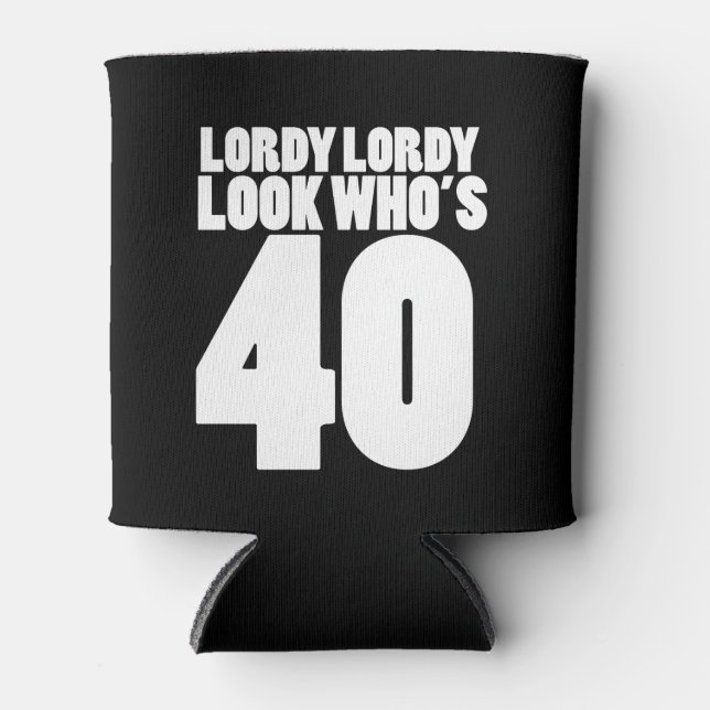 Rafraîchisseur Pour Canette Lordy Lordy regarde qui a 40 ans (Devant)