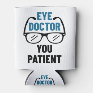 Rafraîchisseur Pour Canette Médecin des yeux Vous Patient Funny Optométriste