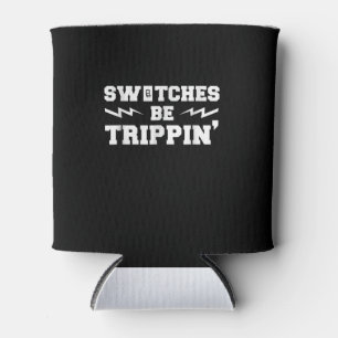 Rafraîchisseur Pour Canette Mens Switches Be Trippin Funny Electrician