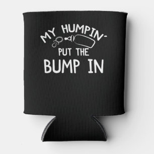 Rafraîchisseur Pour Canette My Humpin' Put the Bump In   Funny New Baby