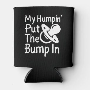 Rafraîchisseur Pour Canette My Humpin' Put the Bump In   Funny New Baby