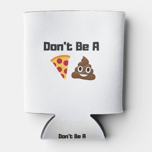 Rafraîchisseur Pour Canette Ne sois pas un poop de pizza Emoji Drôle Design (Devant)