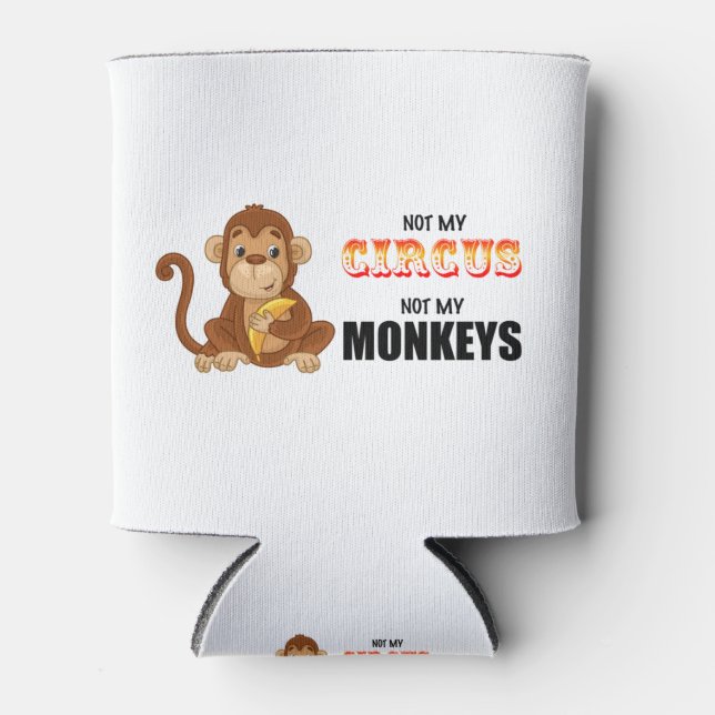 Rafraîchisseur Pour Canette pas mon cirque, pas mes singes (Devant)