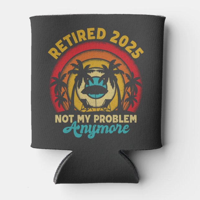 Rafraîchisseur Pour Canette Retraité 2025 Pas mon problème Plus Retraite (Devant)