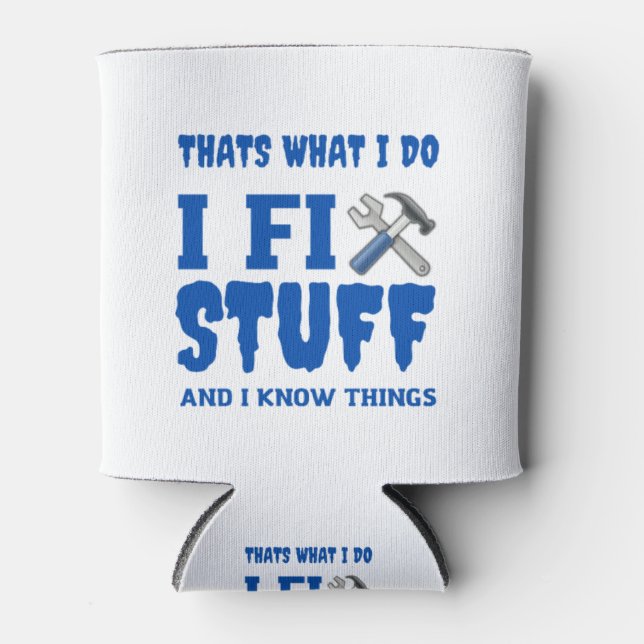 Rafraîchisseur Pour Canette that's what i do i fix stuff and i know things (Devant)