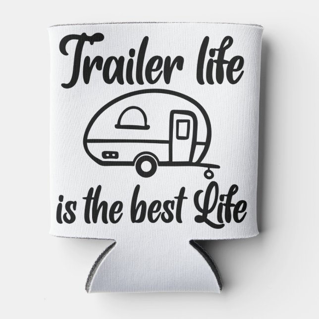 Rafraîchisseur Pour Canette Trailer Life est la Best Life Coozie (Devant)
