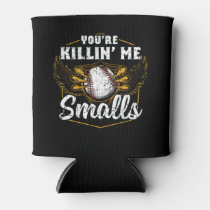 Rafraîchisseur Pour Canette Vous êtes Killin Me Smalls Funny Baseball