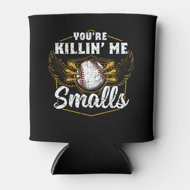 Rafraîchisseur Pour Canette Vous êtes Killin Me Smalls Funny Baseball (Devant)