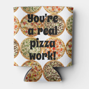 Rafraîchisseur Pour Canette Vous êtes un vrai travail de pizza !