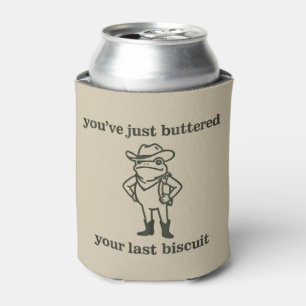 Rafraîchisseur Pour Canette Vous venez de Beurrer Votre Dernier Biscuit Cowboy