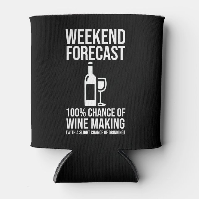 Rafraîchisseur Pour Canette Weekend Forecast - 100% Chance of Wine Making (Devant)