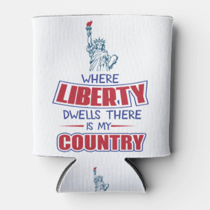 Rafraîchisseur Pour Canette Where liberty dwells there is my country