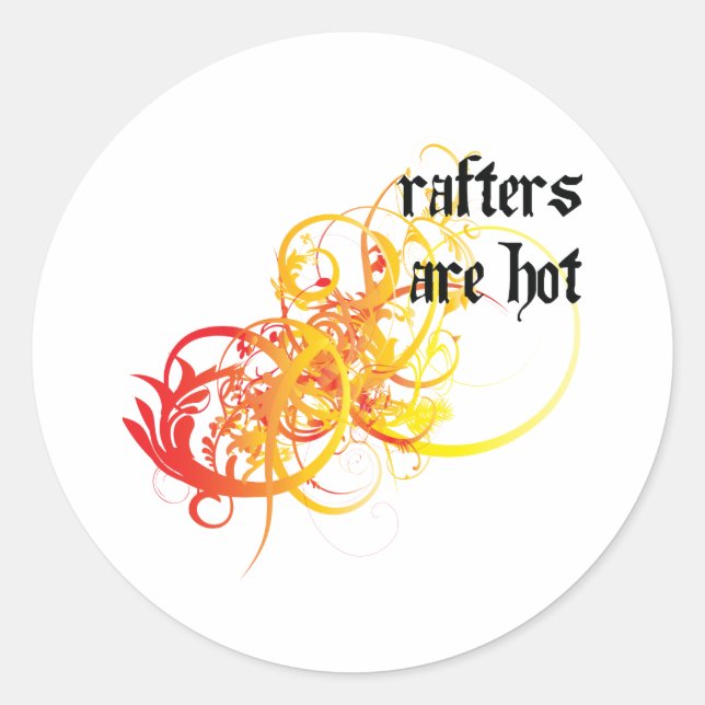 Rafters Are Hot Classic Round Sticker (Front)