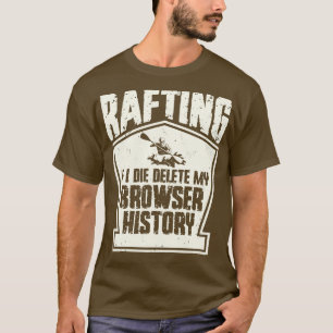 Rafting Delete Browser History White Water Rafting T-Shirt
