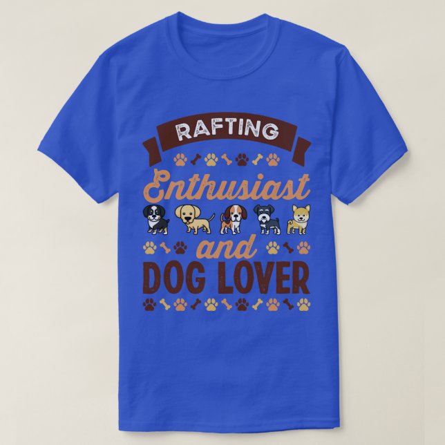 Rafting Enthusiast and Dog Lover Gift  T-Shirt (Design Front)