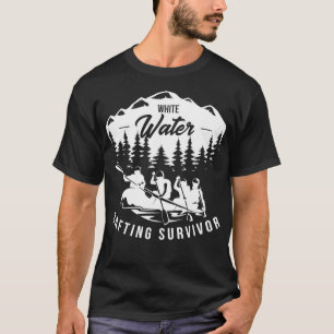Rafting Funny White water rafting survivor T-Shirt