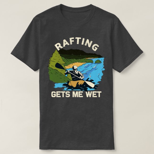 Rafting Gets Me Wet Fun Vintage T-Shirt (Design Front)