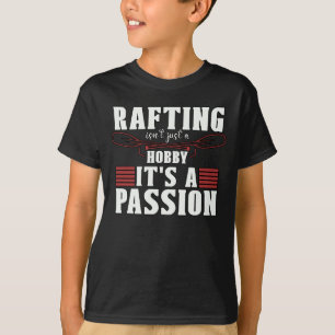 Rafting Isn't Just A Hobby Kayak Paddling Paddle T-Shirt