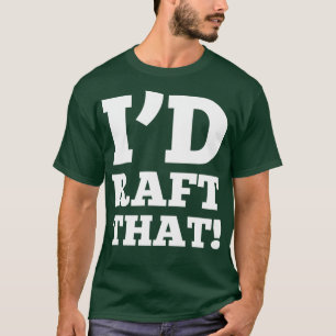 Rafting sayings Raft white water rides T-Shirt