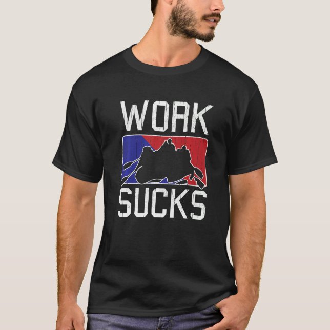 Rafting Thrill River Rapids Rafter  Work Sucks T-Shirt (Front)