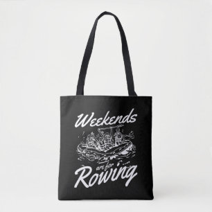 Rafting Weekends Are For Rowing Paddling Paddle Ho Tote Bag