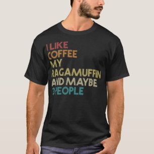 Ragamuffin Cat Owner Gift Coffee Lovers Quote Vint T-Shirt
