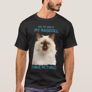 Ragdoll Ask me about my Cat T-Shirt
